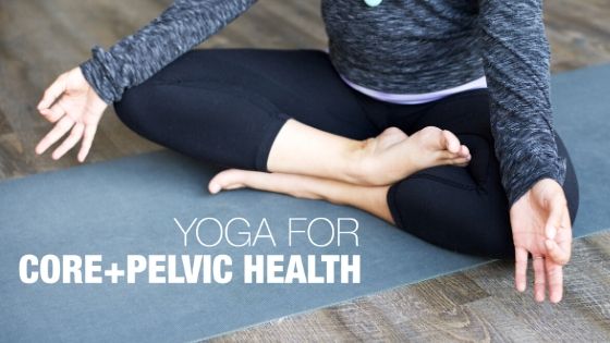 Yoga for Core & Pelvic Health 